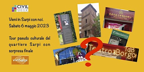 Vieni in Sarpi con noi: tour pseudo culturale del quartiere con sorpresa!