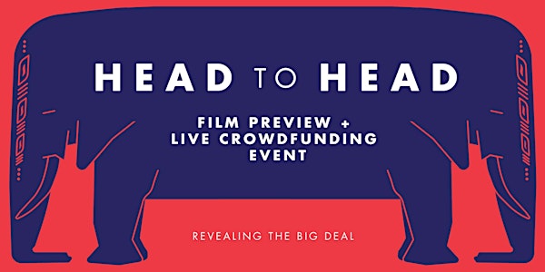 Head to Head: Documentary Preview and Live Crowdfunding Event