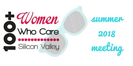 July 2018 100+ Women Who Care Silicon Valley Meeting primary image