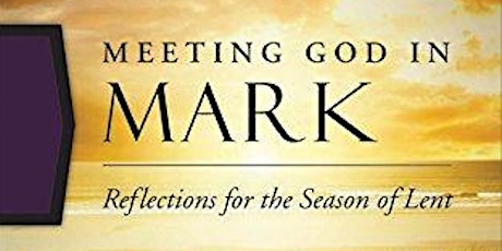 Meeting God in Mark: A Lenten Study