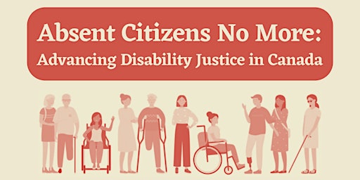 Absent Citizens No More: Advancing Disability Justice in Canada
