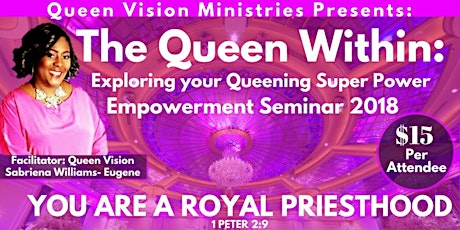 The Queen Within : Exploring your Queening Super Power Empowerment Seminar primary image