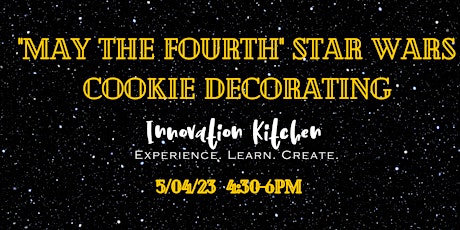"May the Fourth" Star Wars Cookie Decorating at Innovation Kitchen