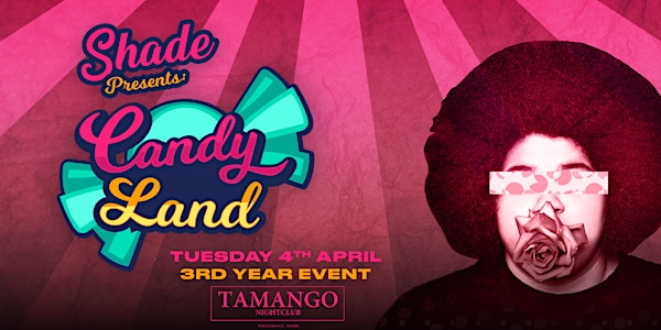 Shade Presents: Candyland at Tamango Nightclub | 3rd Year Event