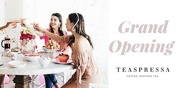 Teaspressa Tea Grand Opening