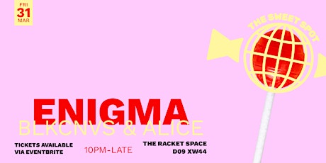 The Sweet Spot presents: ENIGMA