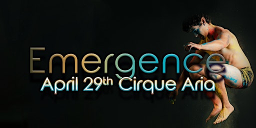 Emergence  by Cirque Aria An Evening of Aerial Dance & Immersive Art