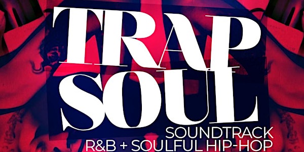 TRAP SOUL... THE SOUNDTRACK OF R&B & HIPHOP