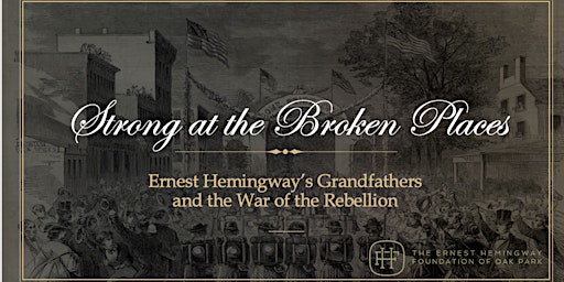 Strong at the Broken Places: Hemingways Grandfathers & the War of Rebellion