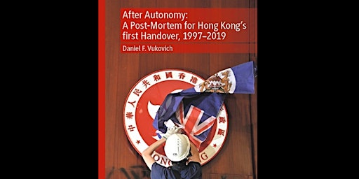 After Autonomy: A Post-Mortem for Hong Kong’s First Handover, 1997-2019