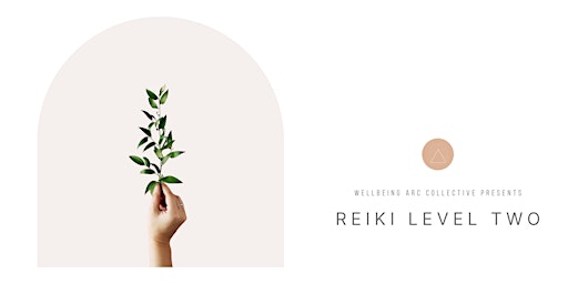 Reiki Level Two Presented by Wellbeing Arc primary image