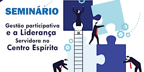 Imagem principal do evento Seminário: Gestão Participativa e a liderança servidora no Centro Espírita