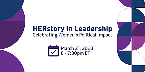 HERstory In Leadership: Celebrating Women's Political Impact