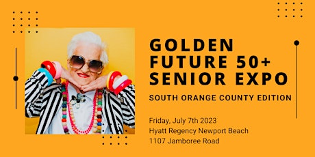 Golden Future 50+ Senior Expo - South Orange County Edition