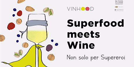 Immagine principale di Superfood meets Wine (non solo per supereroi)  