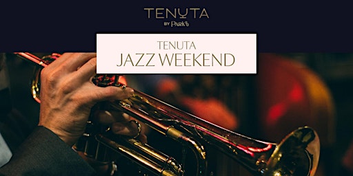 Weekend Jazz at Tenuta by Park90