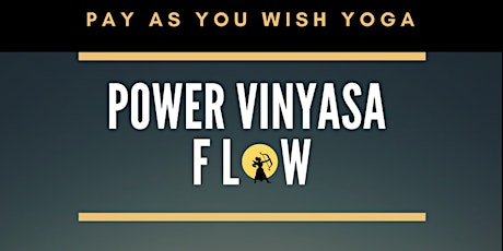 PAY AS YOU WISH POWER VINYASA FLOW primary image