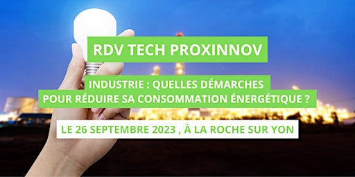 RDV Tech by #proxinnov : INDUSTRIE, réduire sa conso énergétique !