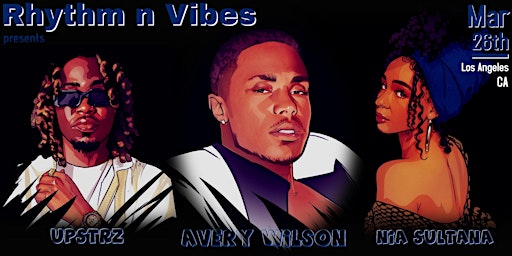 Rhythm n Vibes Presents: Avery Wilson, Nia Sultana, & UPSTRZ
