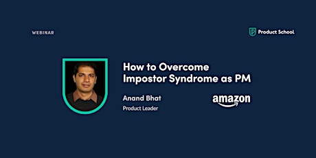 Webinar: How to Overcome Impostor Syndrome as PM by Amazon Product Leader