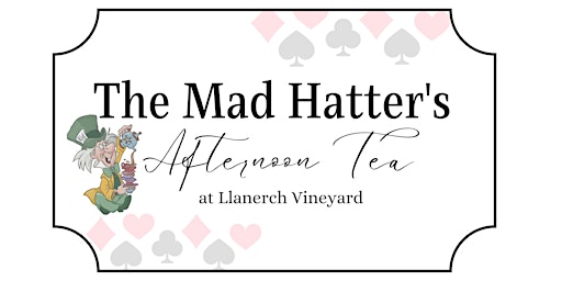 The Mad Hatter Afternoon Tea,  Llanerch Vineyard - Sunday 20th April 2025