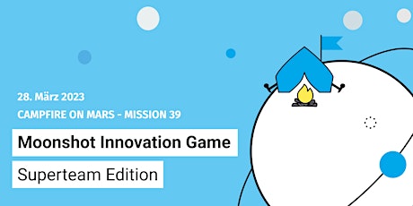 Campfire on Mars #39: Moonshot Innovation Game - Superteam Edition