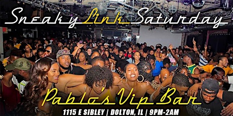 SNEAKY LINK SATURDAY "THE SOUTH SUBURBS #1 PARTY DESTINATION"