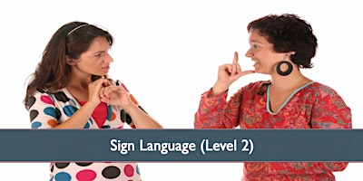 Sign Language BSL203 - April 2024 primary image