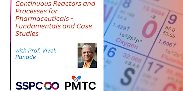 SSPC-PMTC Workshop - Continuous Reactors and Processes for Pharmaceuticals