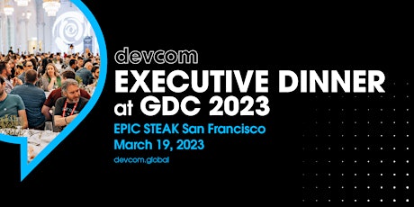 devcom Executive Dinner @ GDC 2023