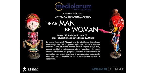 ''DEAR MAN BE WOMAN'' - Mostra d'arte contemporanea