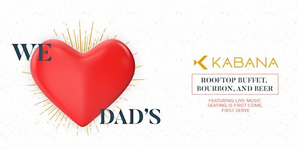 Buffet Bourbon & Beer: A Father's Day Celebration- DOOR Tickets avail. @ Kabana Rooftop