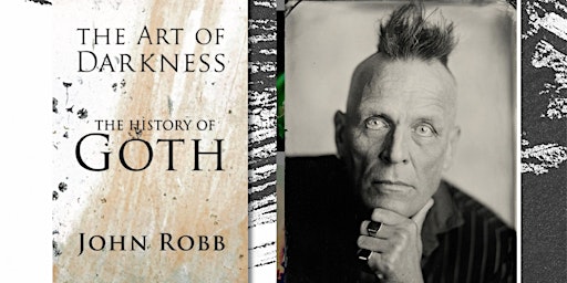The Art of Darkness: the History of Goth by John Robb