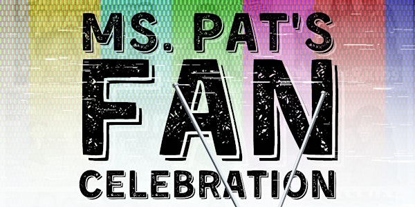 Ms. Pat’s Fan Celebration (Crack Baby Party)