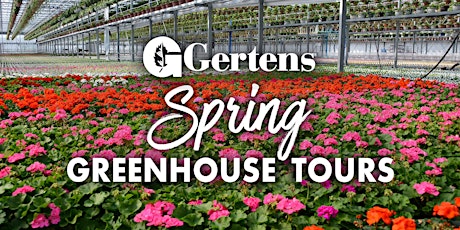 Gertens Spring Greenhouse Tour - 4/6 @ 12pm