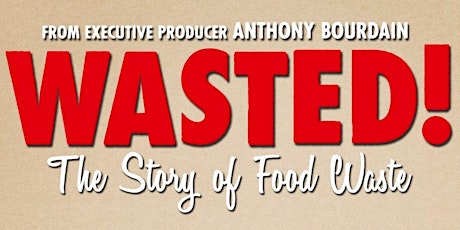 WASTED! THE STORY OF FOOD WASTE Screening + Panel primary image