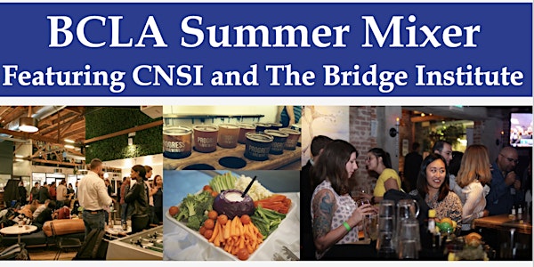 BCLA Summer Mixer - Featuring CNSI and The Bridge Institute