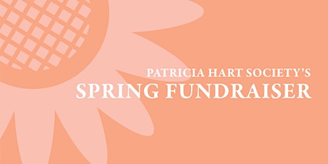 Patricia Hart Society's Spring Fundraiser