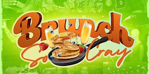 #BrunchSoCray Day Party 2pm-10pm Each & Every Sunday