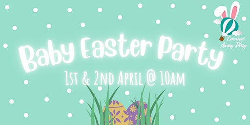 Baby Easter Party - Sat & Sun @10am