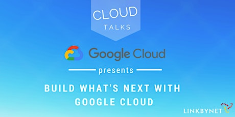 Cloud Talks: Build What's Next with Google Cloud primary image