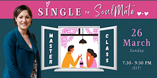 Single to Soulmate! - 2-Hour FREE Masterclass for Women