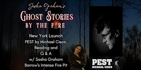 Sasha Graham's Ghost Stories by the Fire Book Release: Michael Cisco's PEST
