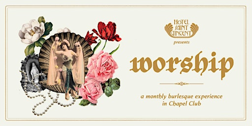 Image principale de Worship: A Burlesque Experience in Chapel Club