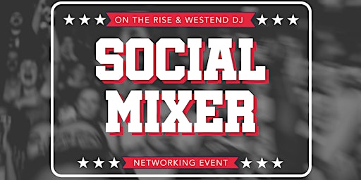 ON THE RISE & WESTEND DJ SOCIAL MIXER primary image
