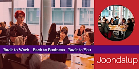 Copy of Back to Work - Back to Business - Back to You (2 hour workshop - Joondalup) primary image