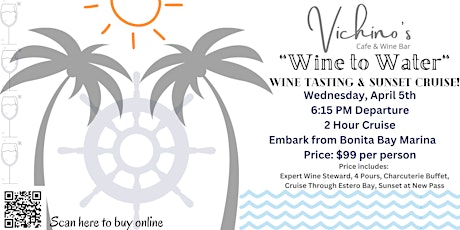April 5th - Vichino's Wine to Water - Wine Tasting & Sunset Cruise