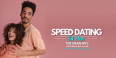 Primaire afbeelding van 30s & 40s Tall Men Speed Dating @ The Dean NYC | Size Matters