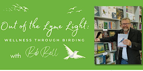 Out of the Lyme Light - Wellness through Birding w/ Bob Bell