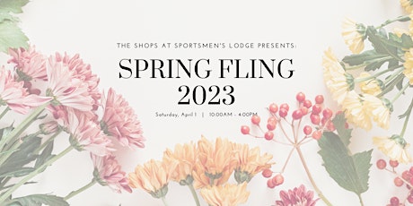 Spring Fling 2023 at The Shops at Sportsmen's Lodge